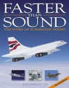 Faster Than Sound: The Story of Supersonic Flight - Bill Gunston