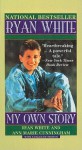 Ryan White: My Own Story - Ryan White, Ann Cunningham