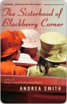 The Sisterhood of Blackberry Corner - Andrea Smith