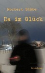 Da im Glück (German Edition) - Norbert Stöbe