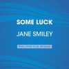 Some Luck: A novel - Jane Smiley