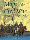 Maps of the Civil War: The Roads They Took - David Phillips, Nathaniel Marunas, Diedra Gorgos, Wendy Missan, Kevin Ullrich, Camile Lee