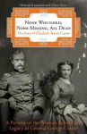 None Wounded, None Missing, All Dead: The Story of Elizabeth Bacon Custer - Howard Kazanjian, Chris Enss