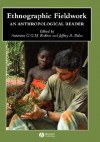 Ethnographic Fieldwork: An Anthology - Antonius C.G.M. Robben, Antonius Robben, Jeffrey Sluka