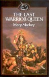 The Last Warrior Queen - Mary Mackey