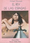 El Rey de las Espadas - Michael Moorcock