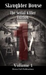 Slaughter House: The Serial Killer Edition - Volume 1 - Lori Safranek, Vi Reaper, Curtis James McConnell, Ambler Rideout