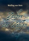 Zauber der Zahlen (German Edition) - Wulfing von Rohr