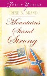 Mountains Stand Strong: 0 (Truly Yours Digital Editions) - Irene B. Brand