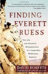 Finding Everett Ruess: The Life and Unsolved Disappearance of a Legendary Wilderness Explorer - David Roberts, Jon Krakauer