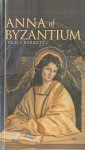 Anna of Byzantium - Tracy Barrett