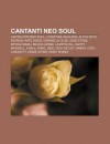 Cantanti Neo Soul: Cantautori Neo Soul, Christina Aguilera, Alicia Keys, Giorgia, Nate Dogg, Gabriella CILMI, Joss Stone, Erykah Badu - Source Wikipedia