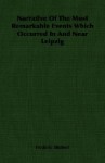 Narrative of the Most Remarkable Events Which Occurred in and Near Leipzig - Frederic Shoberl