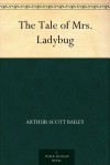 The Tale of Mrs. Ladybug - Arthur Scott Bailey