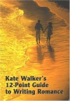 Kate Walker's 12 Point Guide To Writing Romance (Studymates) - Kate Walker