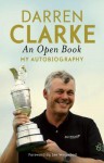 An Open Book: My Autobiography. Darren Clarke - Darren Clarke