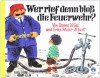 Wer rief denn bloss die Feuerwehr? - James Krüss