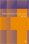 Anglicanism and the Christian Church: Theological Resources in Historical Perspective - Paul Avis