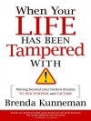 When Your Life Has Been Tampered with: Moving Beyond Your Broken Dreams and Lost Purpose to Victory - Brenda Kunneman