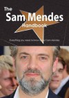 The Sam Mendes Handbook - Everything You Need to Know about Sam Mendes - Emily Smith