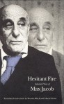 Hesitant Fire: Selected Prose of Max Jacob (French Modernist Library) - Max Jacob, Moishe Black, Maria Green