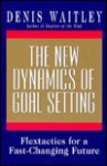 The New Dynamics of Goal Setting: Flextactics for a Fast-Changing Future - Denis Waitley, Waitley