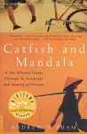 Catfish and Mandala: A Two-Wheeled Voyage through the Landscape and Memory of Vietnam - Andrew X. Pham