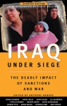 Iraq Under Siege: The Deadly Impact of Sanctions and War - Anthony Arnove, Ali Abunimah, Noam Chomsky, Edward S. Herman, Edward W. Said, Howard Zinn