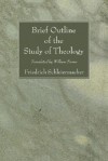 Brief Outline of the Study of Theology - Friedrich Schleiermacher, William Farrer