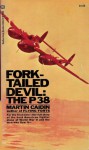 Fork-Tailed Devil: The P-38 - Martin Caidin