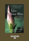 Live Your Bliss: Practices that Produce Happiness and Prosperity - Terry Cole-Whittaker