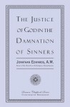 The Justice Of God In The Damnation Of Sinners - Jonathan Edwards