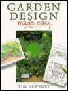 Garden Design Made Easy - Tim Newbury, Kevin Maddison, Wendy Bramall, Yvonne Dedman