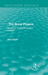 The Great Powers (Routledge Revivals): Essays in Twentieth Century Politics: Volume 14 - Max Beloff