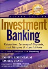 Investment Banking: Valuation, Leveraged Buyouts, and Mergers & Acquisitions - Joshua Rosenbaum, Joshua Pearl