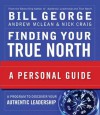 Finding Your True North: A Personal Guide (J-B Warren Bennis Series) - Bill George, Andrew McLean, Nick Craig