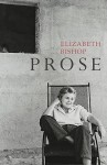 Prose. Elizabeth Bishop - Elizabeth Bishop