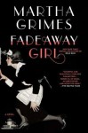 Fadeaway Girl: A Novel - Martha Grimes