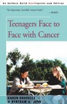 Teenagers Face to Face with Cancer - Karen Gravelle, Bertram A. John