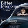 BITTER MEMORIES: A Memoir of Heartache & Survival - Sue Julsen, Gary McCluskey