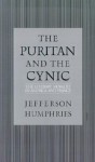 The Puritan and the Cynic: Moralists and Theorists in French and American Letters - Jefferson Humphries