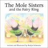 The Mole Sisters And The Fairy Ring (The Mole Sisters) - Roslyn Schwartz