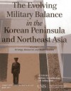 Evolving Military Balance in the Korean Peninsula and Northeast Asia, The: Strategy, Resources, and Modernization - Anthony H. Cordesman, Ashley Hess