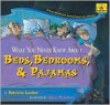 What You Never Knew About Beds, Bedrooms, & Pajamas - Patricia Lauber, John Manders