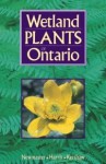 Wetland Plants of Ontario - Alan G. Harris, Alan G. Harris, Linda Kershaw