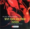 Wirf mich ins Meer zurück. 3 CDs. - Hilke Rosenboom, Nina Petri