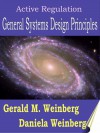 Active Regulation: General Systems Design Principles - Gerald M. Weinberg, Daniela Weinberg