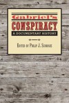 Gabriel's Conspiracy: A Documentary History - Philip J. Schwarz