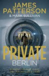 Private Berlin: (Private 5) - James Patterson, Mark T. Sullivan