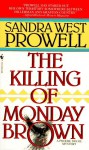 The Killing of Monday Brown - Sandra West Prowell